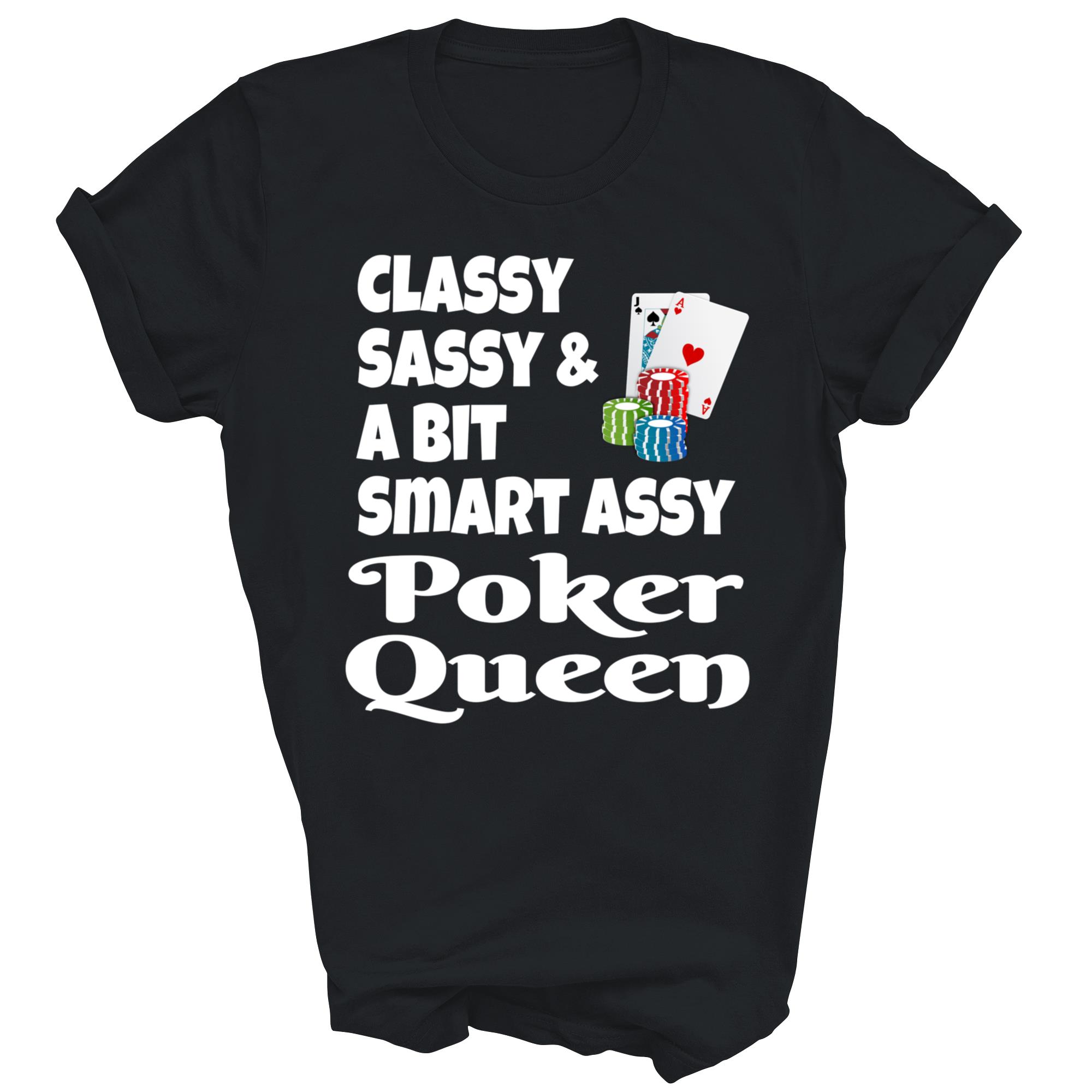 Classy Sassy And A Bit Smart Assy Poker Unisex Shirt Gift T-Shirt