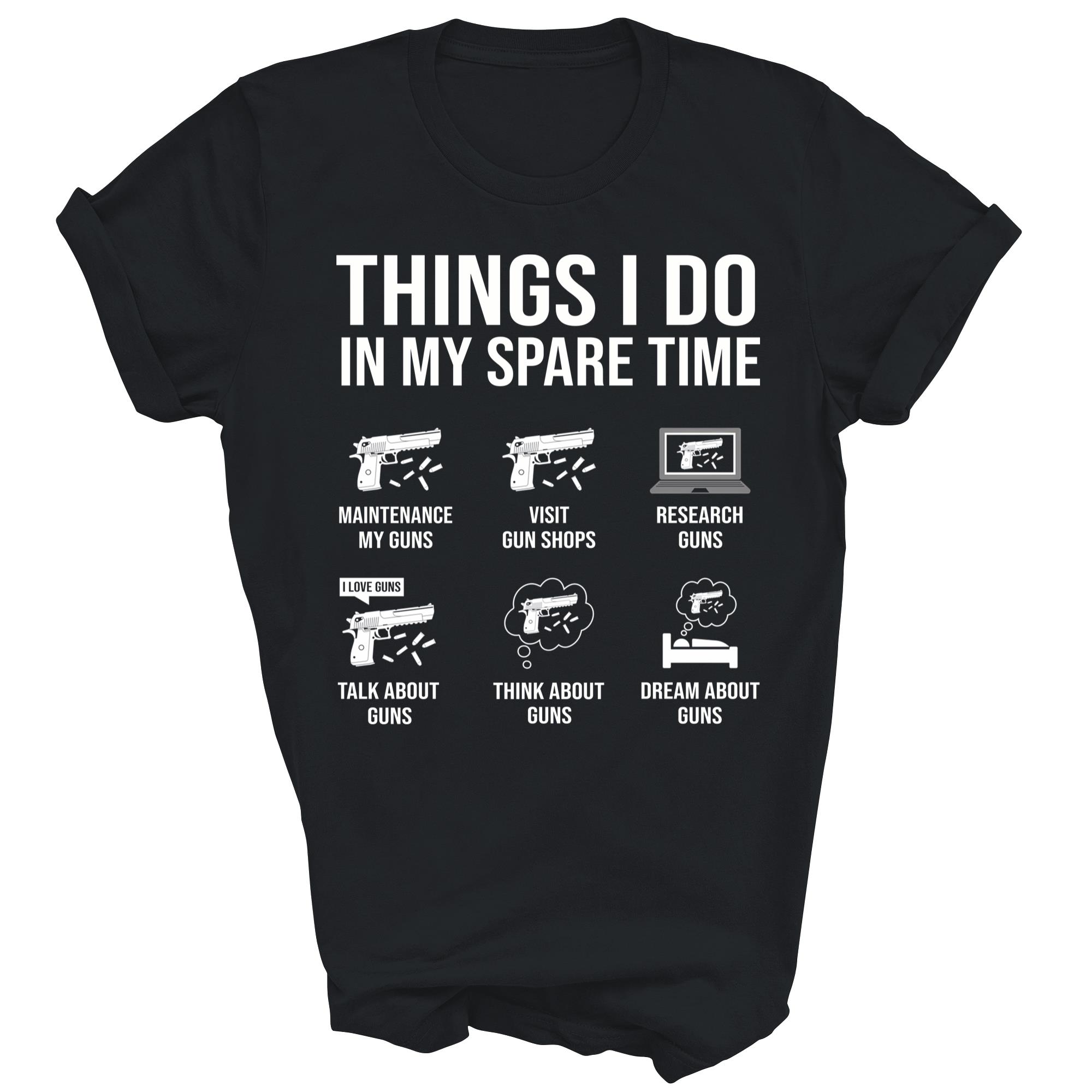 Things I Do In My Spare Time Gun Lover Gun Enthusiast Unisex Shirt Gift - Picture 3 of 5