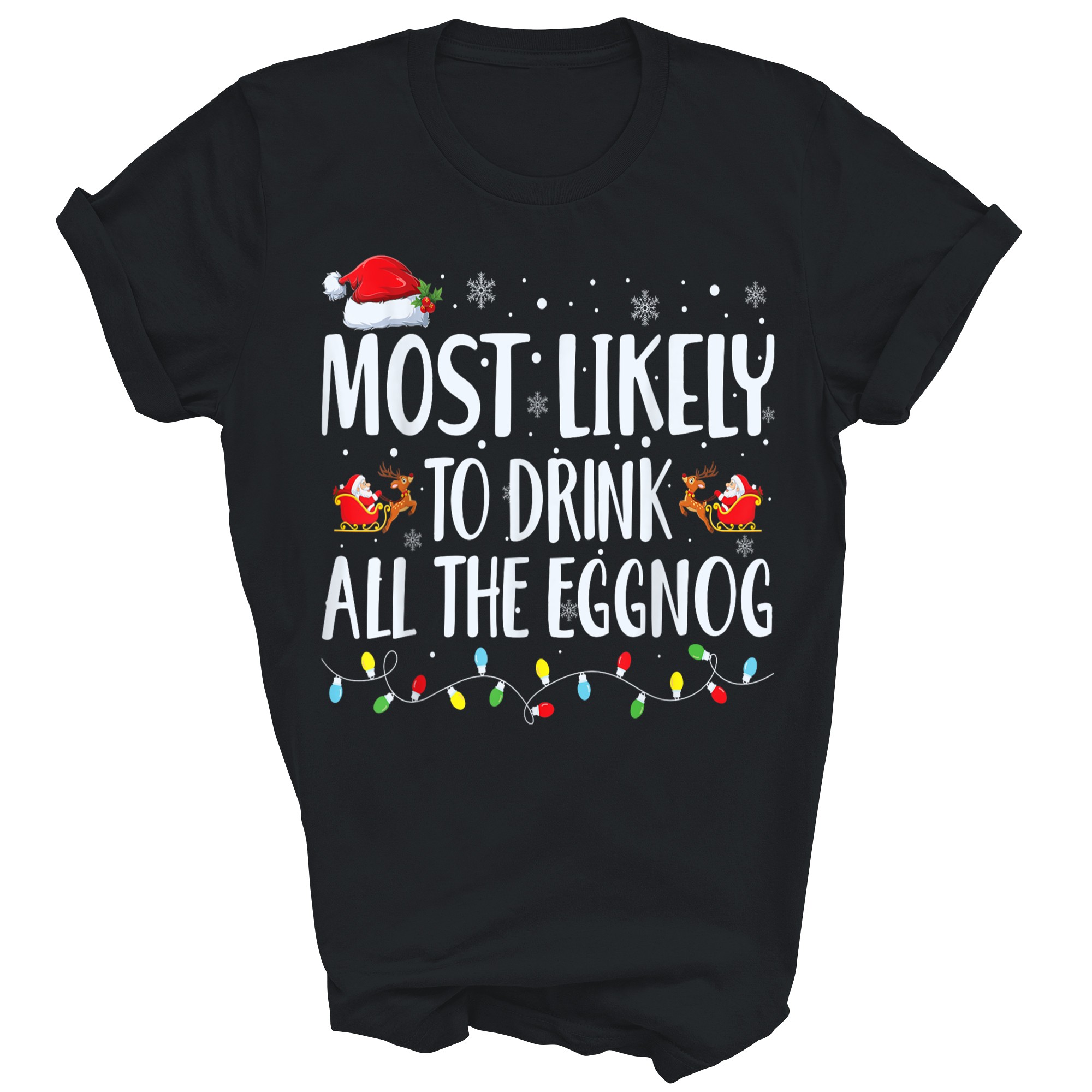 Most Likely To Drink All The Eggnog Christmas Unisex Shirt Gift - Picture 3 of 5