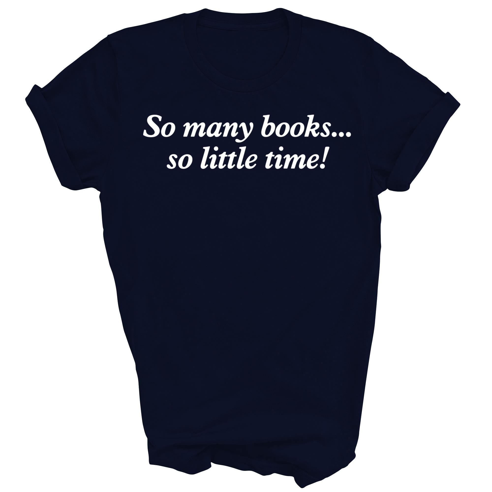 So Many Books Little Time Read Books Unisex Shirt Gift - Picture 4 of 5