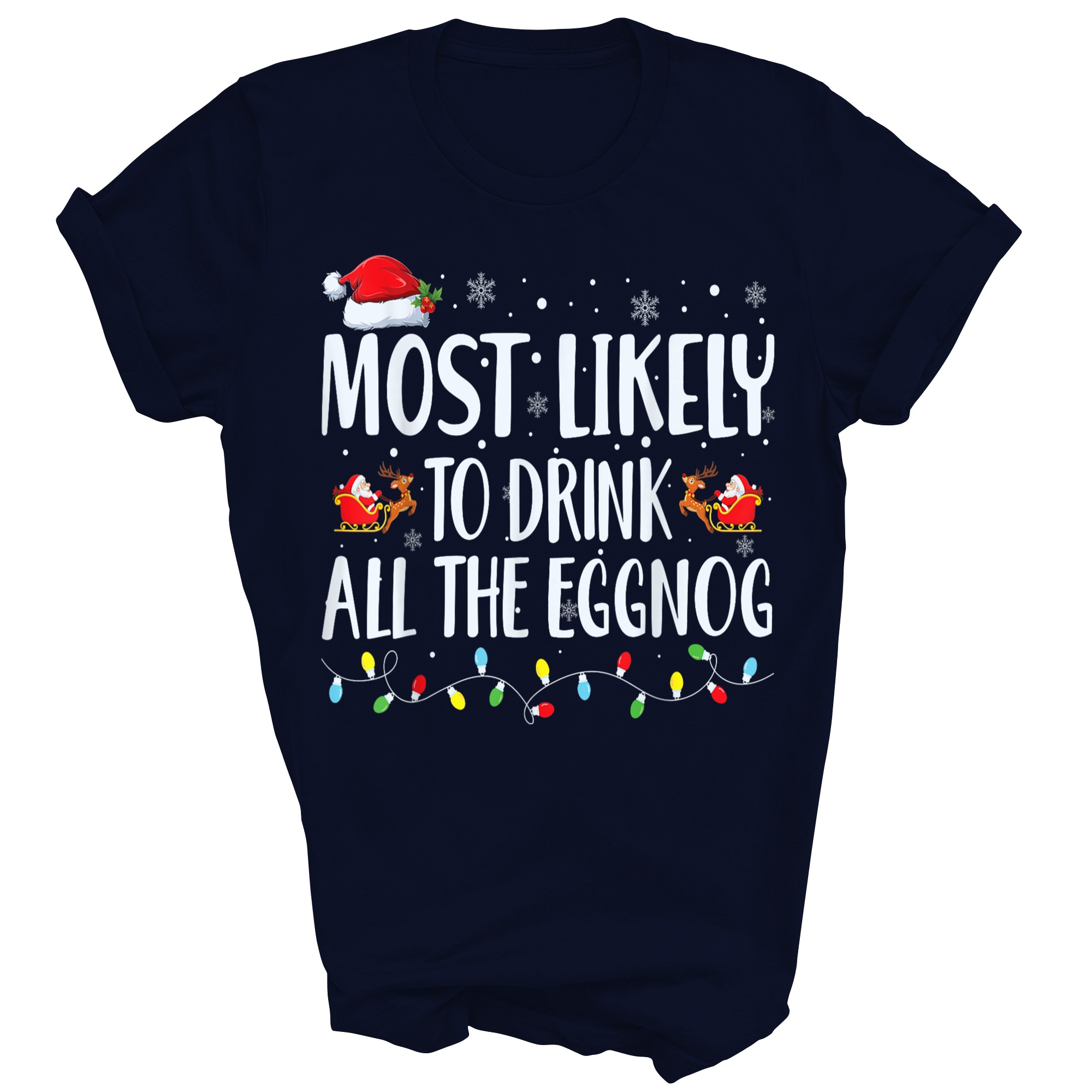Most Likely To Drink All The Eggnog Christmas Unisex Shirt Gift - Picture 4 of 5