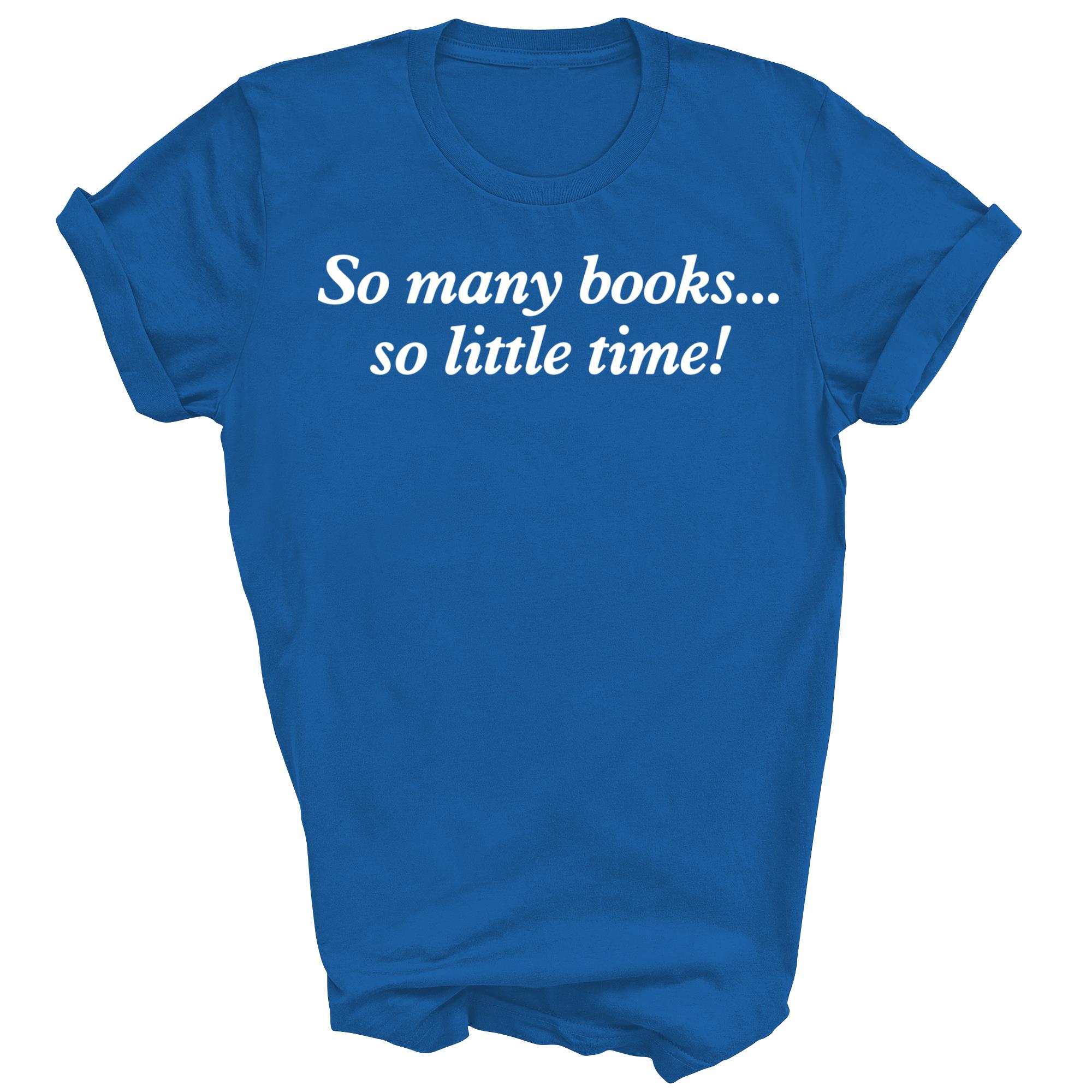 So Many Books Little Time Read Books Unisex Shirt Gift - Picture 5 of 5