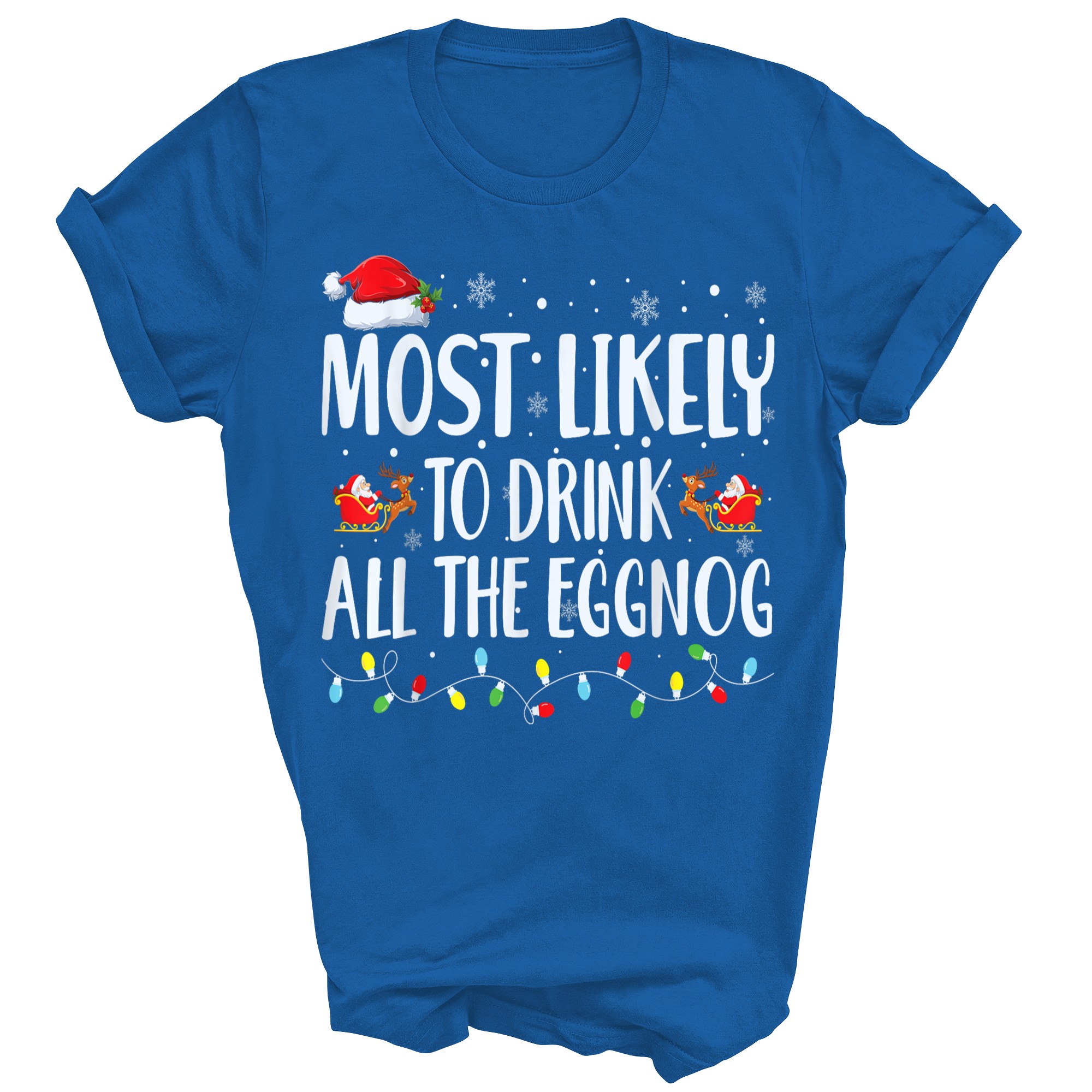Most Likely To Drink All The Eggnog Christmas Unisex Shirt Gift - Picture 5 of 5