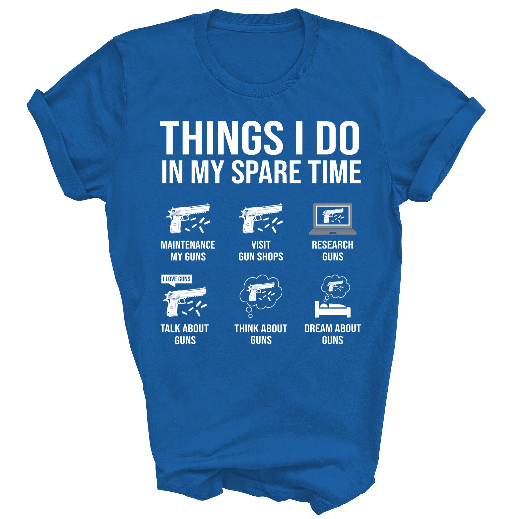 Things I Do In My Spare Time Gun Lover Gun Enthusiast Unisex Shirt Gift - Picture 5 of 5
