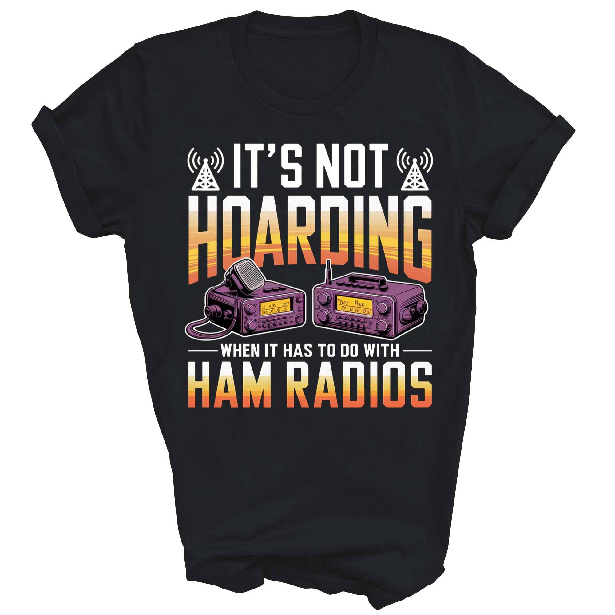 Ham Radio Not Hoarding Amateur And Ham Radio Operator Unisex Shirt Gift - Picture 3 of 5