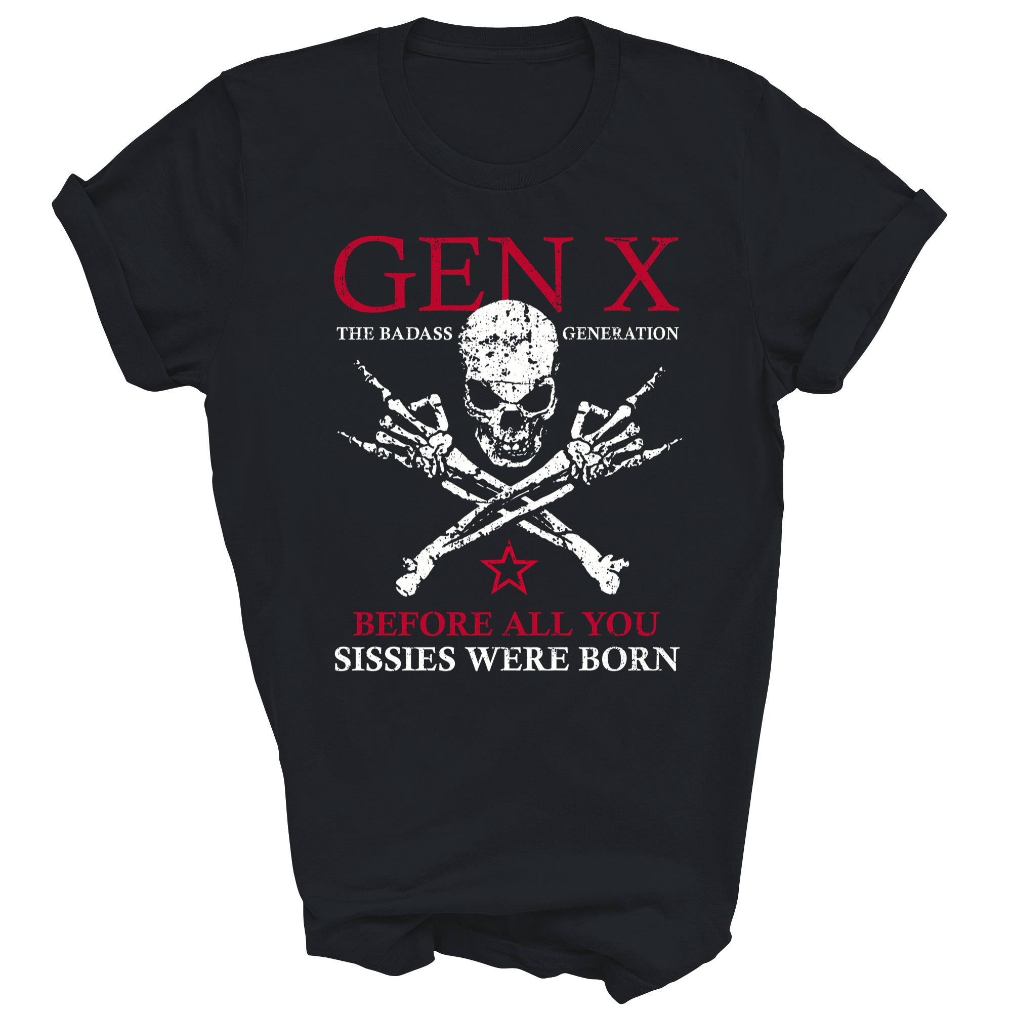 Gen X Generation Before All You Sissie Were Born Unisex Shirt Gift - Picture 3 of 5