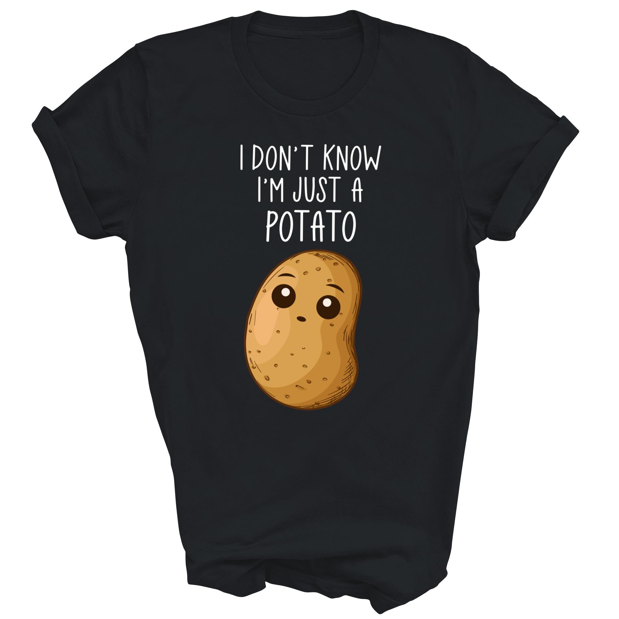 I Dont Know I Am Just A Potato Unisex Shirt Gift