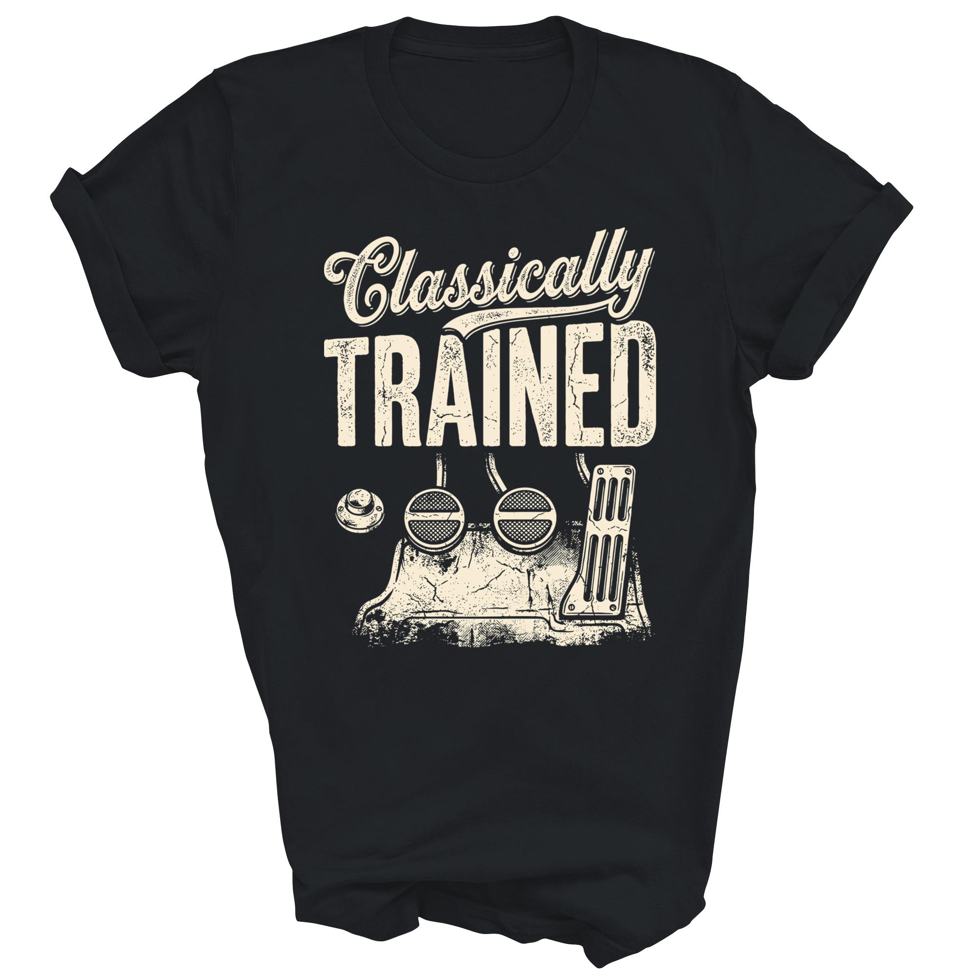 Classically Trained With Dimmer Manual Car Unisex Shirt Gift