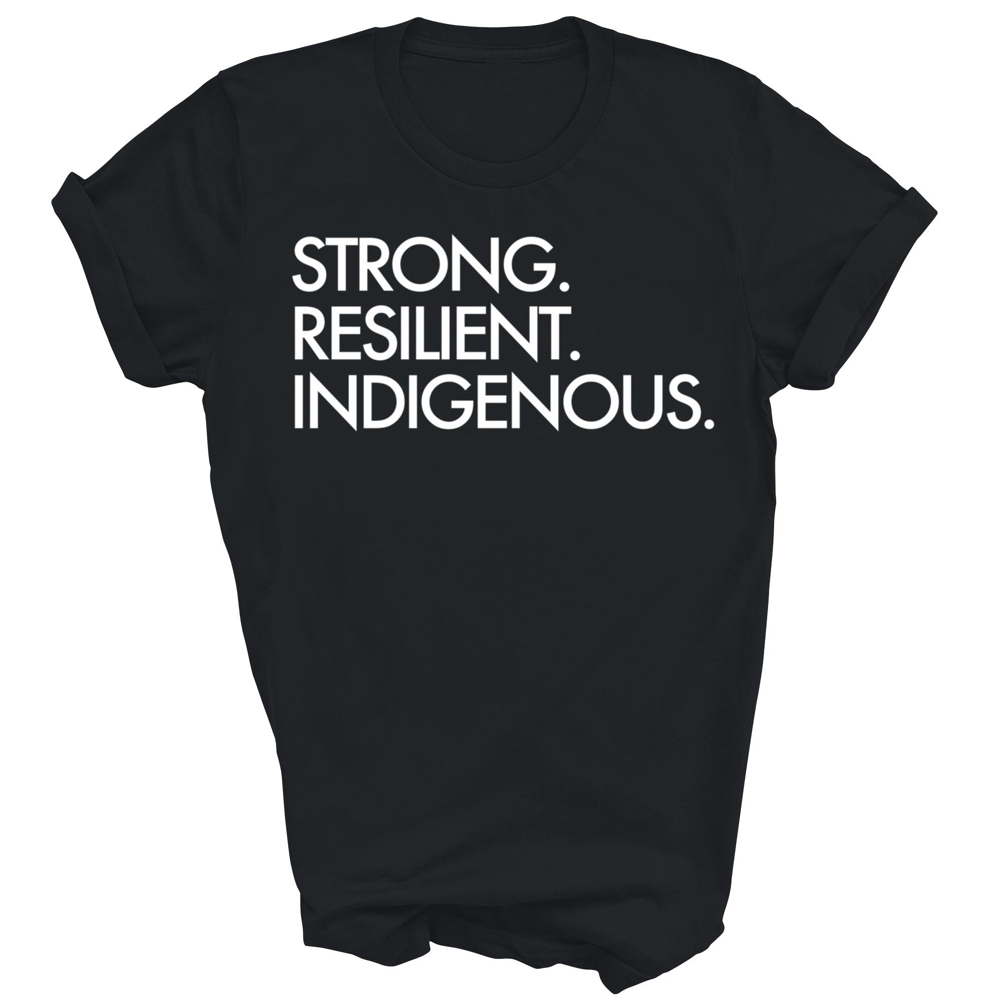 Strong Resilient Indigenous Funny Unisex Shirt Gift T-Shirt