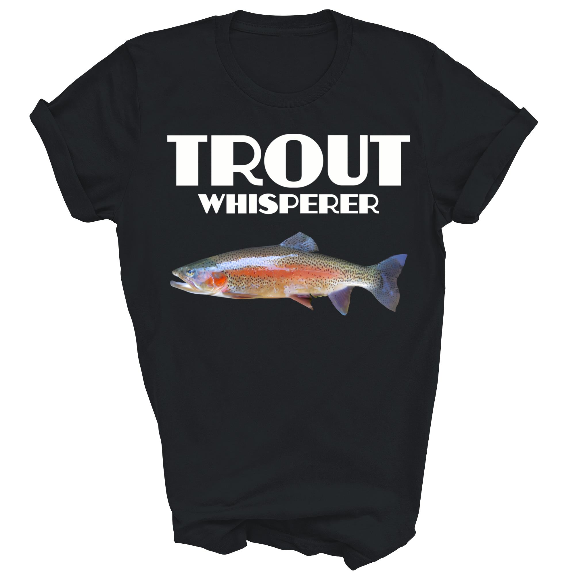 Trout Whisperer Fish Fishing Unisex Shirt Gift