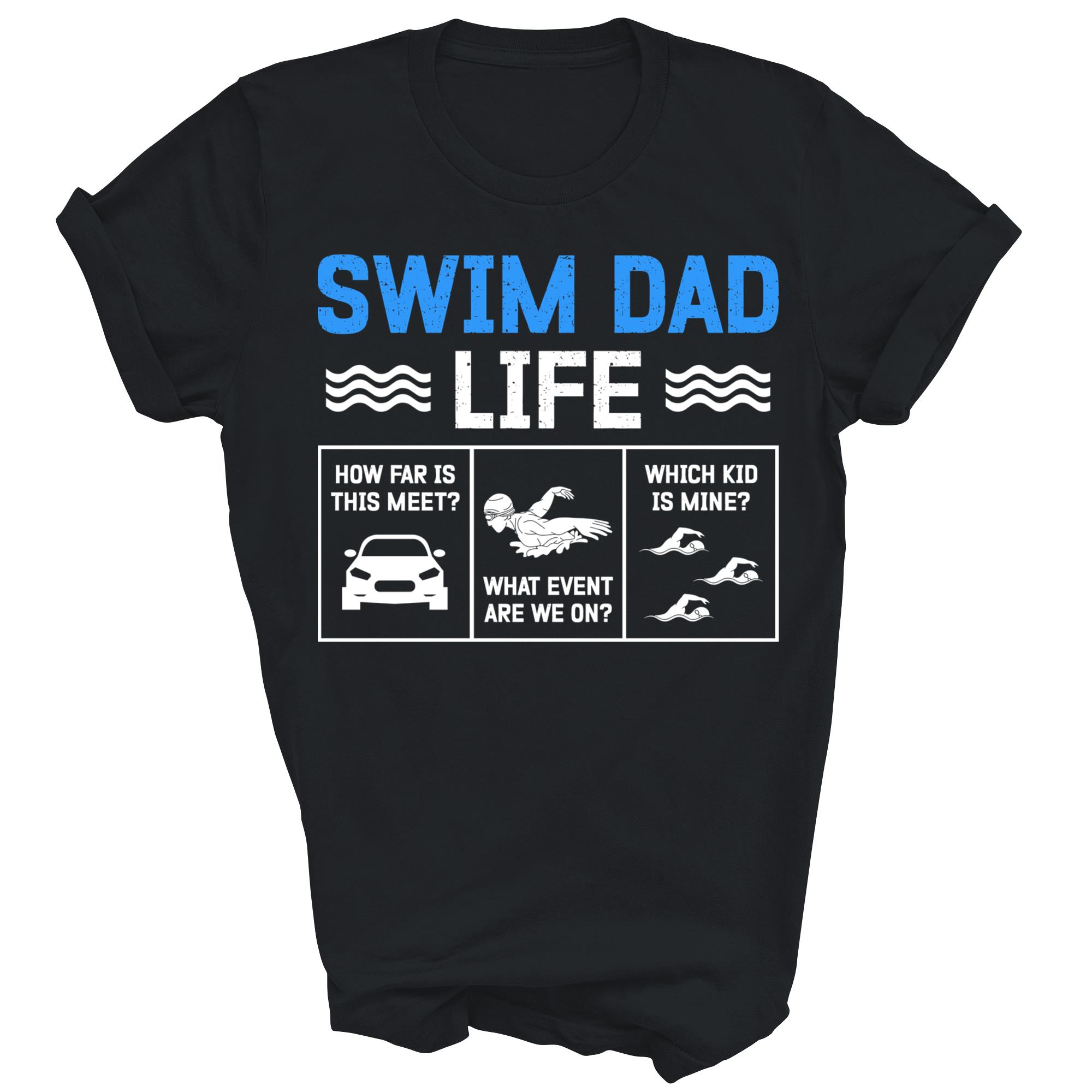 Swim Dad Life Swimming Swimmer Father Unisex Shirt Gift
