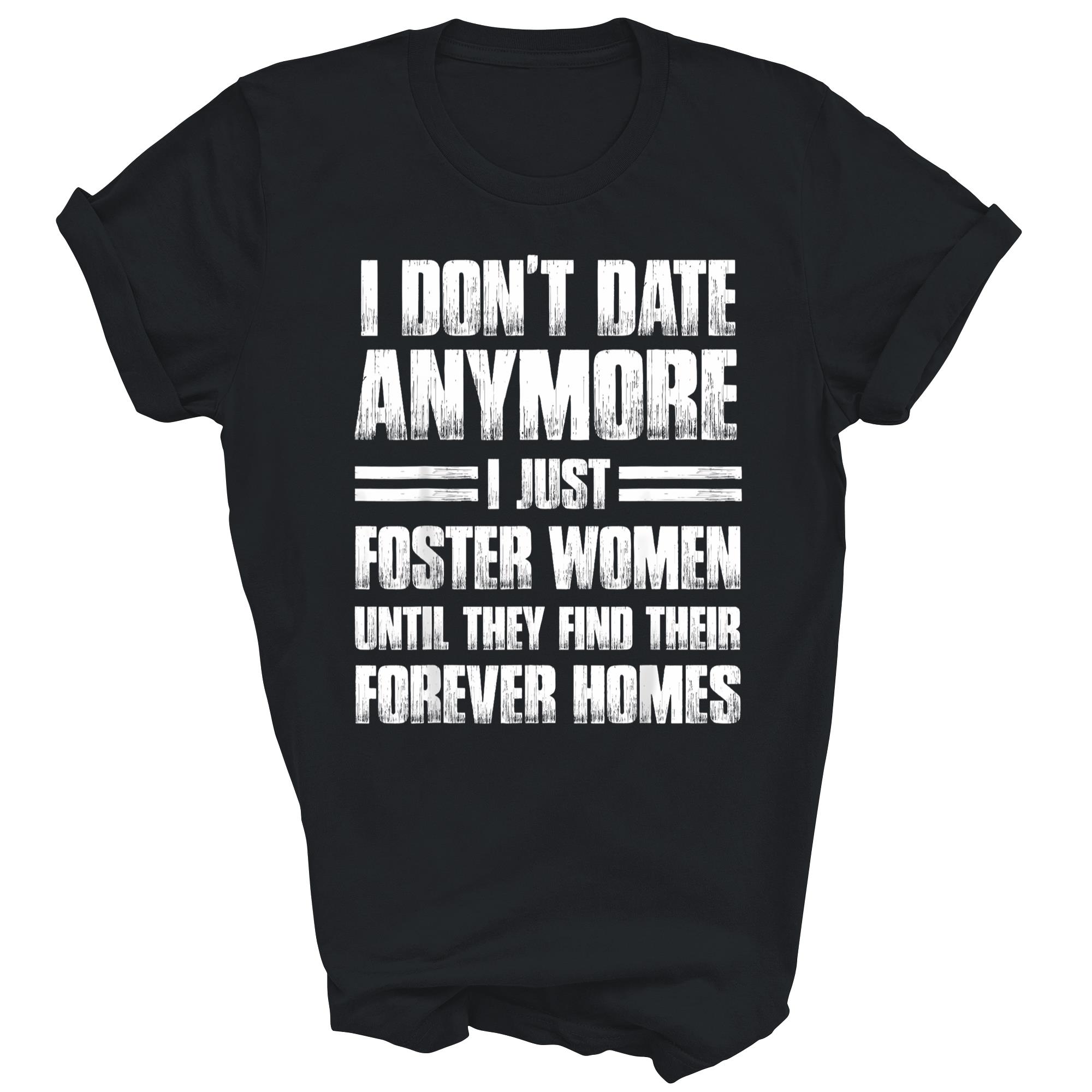 I Don't Date Anymore I Just Foster Women Unisex Shirt Gift - Picture 3 of 5