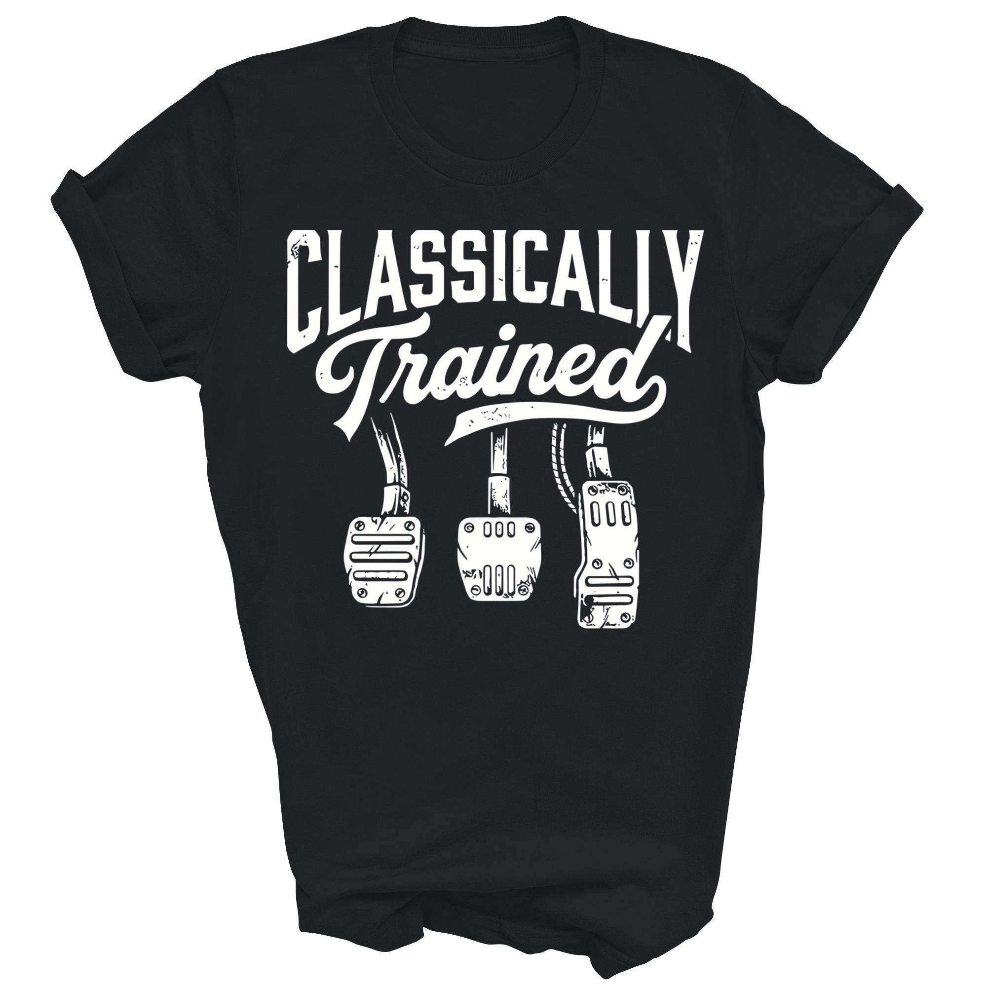 Classically Trained With Dimmer Manual Car Unisex Shirt Gift