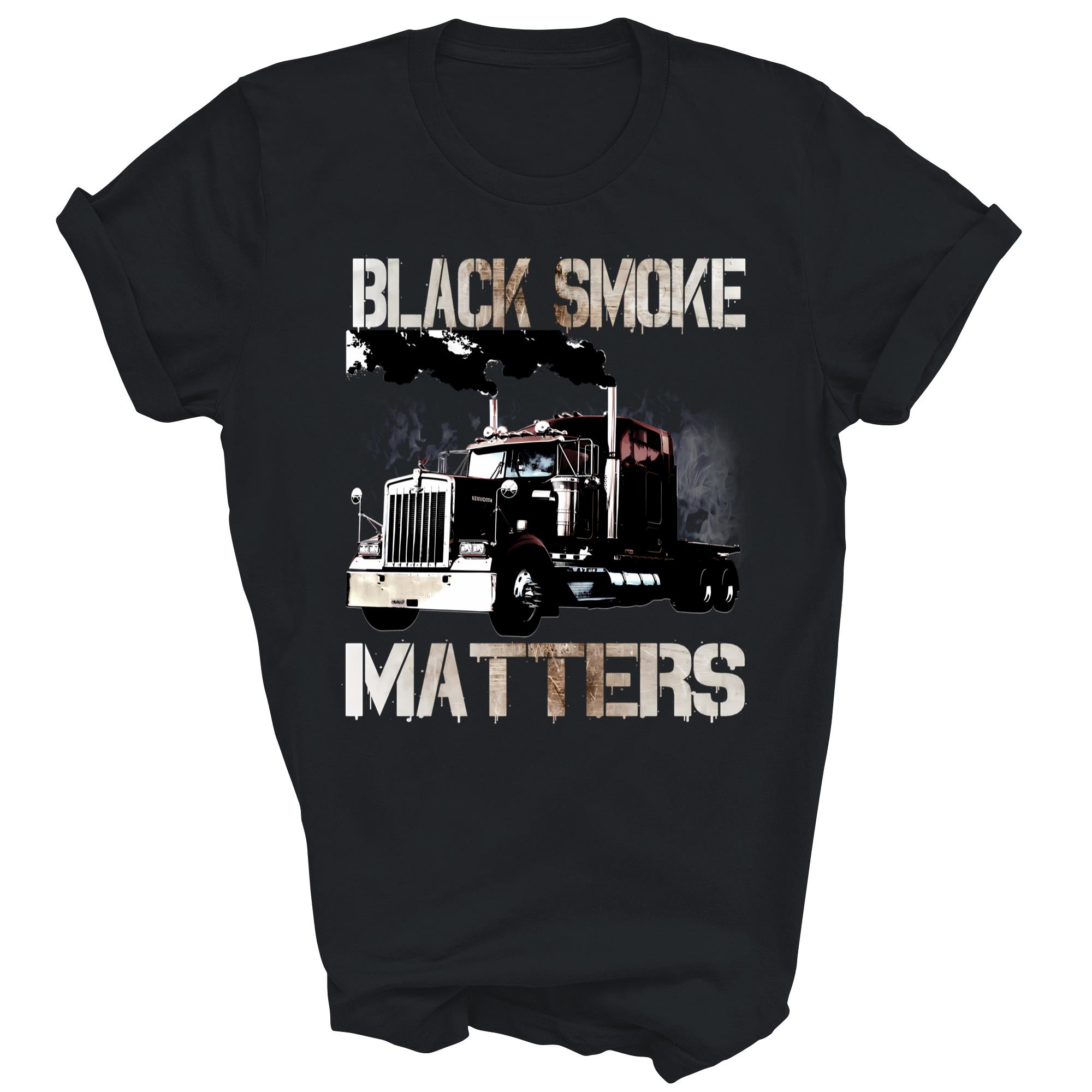 Trucker Black Smoke Matters Truck Unisex Shirt Gift T-Shirt
