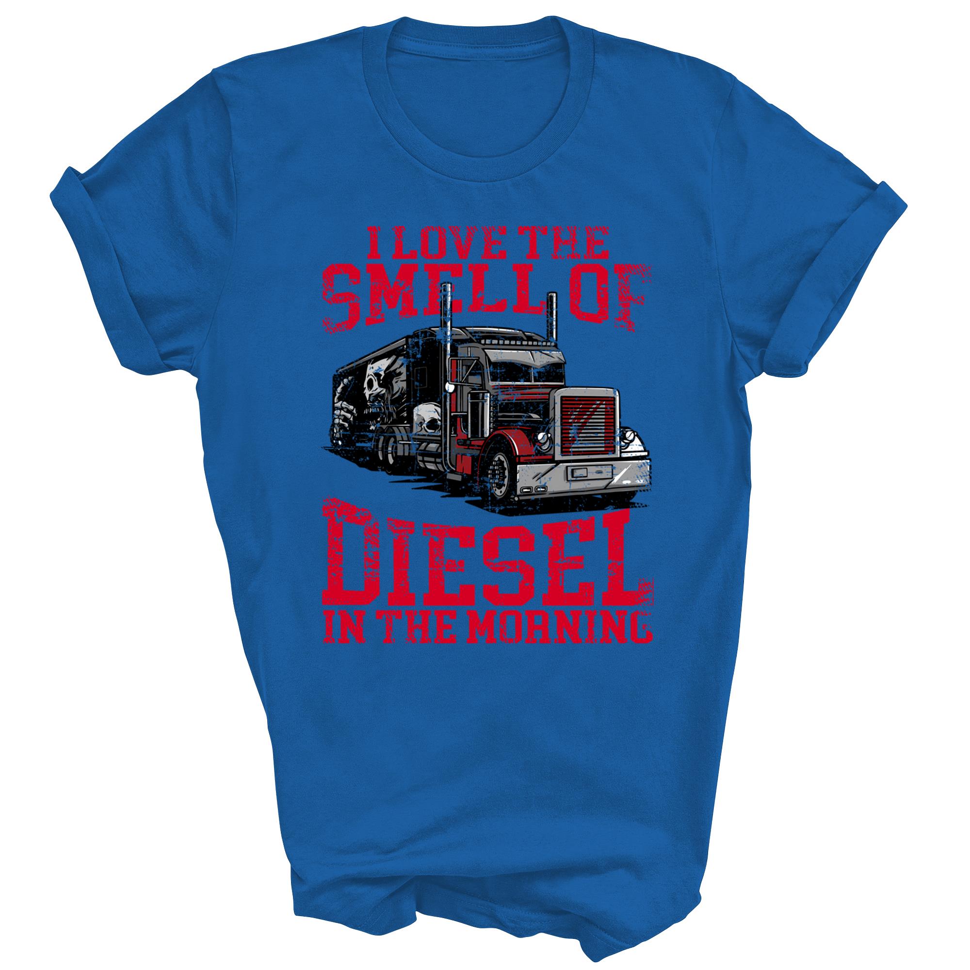 I Love The Smell Of Diesel In The Morning Trucker Unisex Shirt Gift - Picture 5 of 5