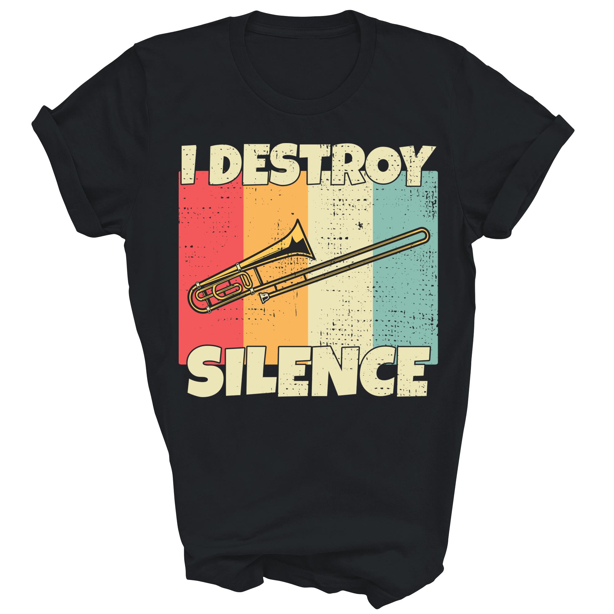 Instrument I Destroy Silence For Trombone Unisex Shirt Gift