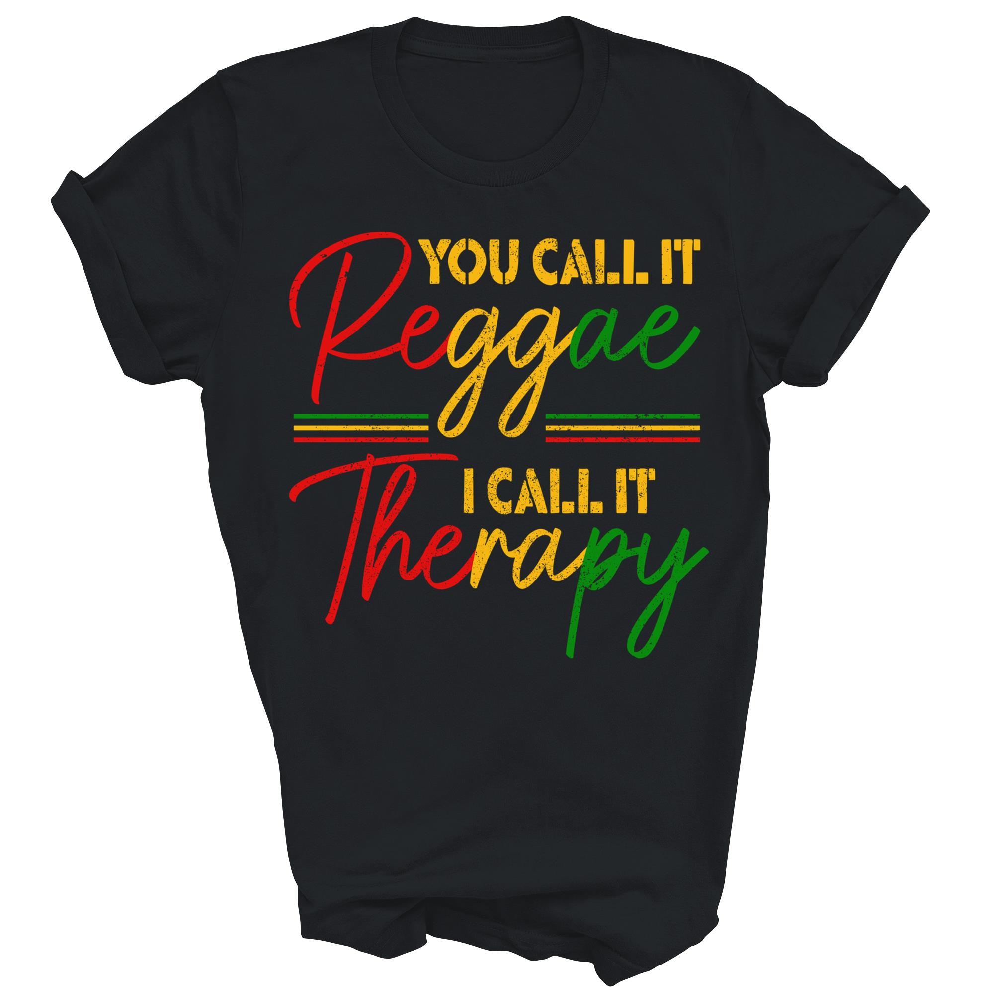 You Call It Reggae I Call It Therapy Unisex Shirt Gift