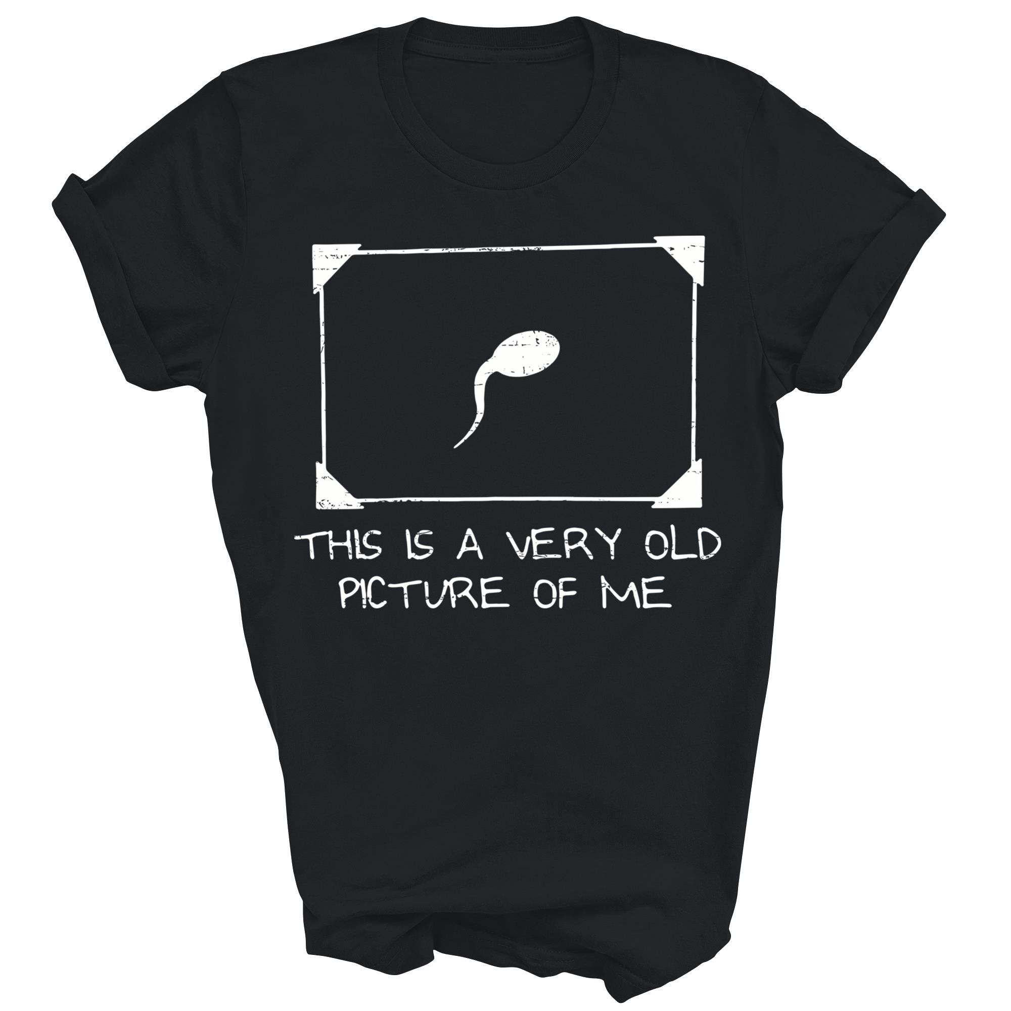 This Is A Very Old Picture Of Me Funny Unisex Shirt Gift